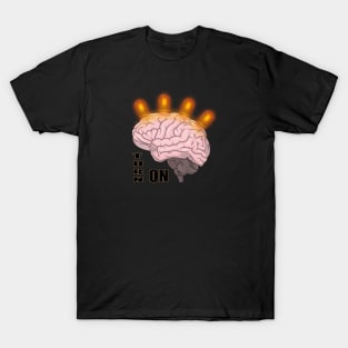 Turn on your brain! T-Shirt